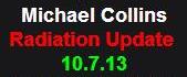 10-07-13 Michael Collins Radiation Update