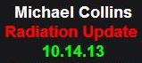 10-14-13 Michael Collins Radiation Update
