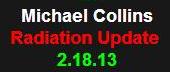 2-18-13 Michael Collins Radiation Update