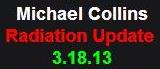 3-18-13 Michael Collins Radiation Update