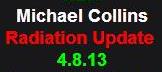 4-8-13 Michael Collins Radiation Update