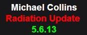 5-06-13 Michael Collins Radiation Update