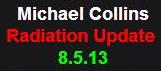 8-05-13 Michael Collins Radiation Update