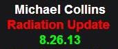 8-26-13 Michael Collins Radiation Update