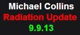 9-09-13 Michael Collins Radiation Update