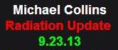 9-23-13 Michael Collins Radiation Update